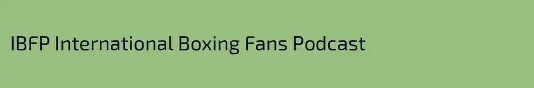 IBFP International Boxing Fans Podcast